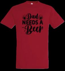 Picture of Tshirt- Dad need's a Beer